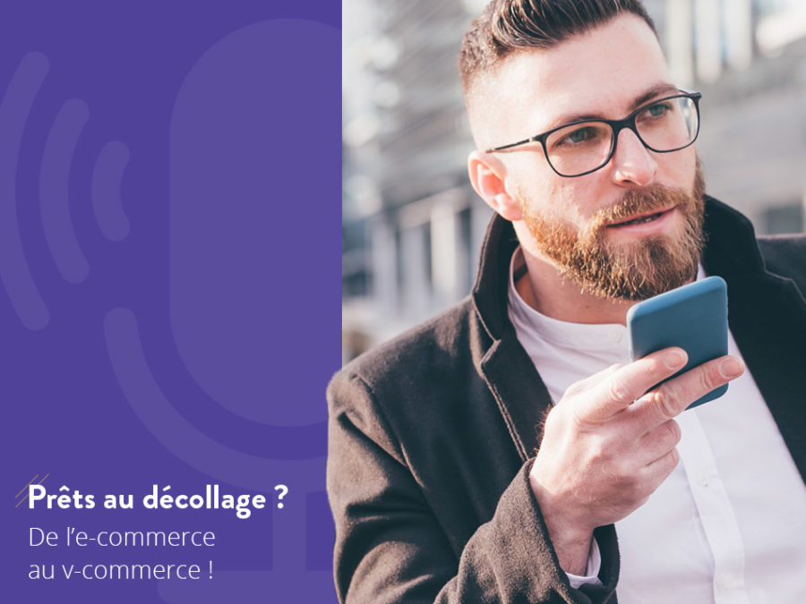 Prêt au décollage ! De l'e-commerce au v-commerce